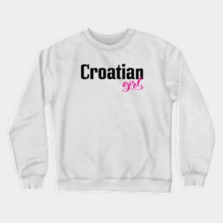 Croatian Girl Crewneck Sweatshirt